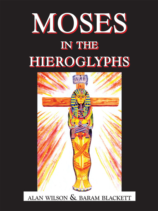 Title details for Moses in the Hieroglyphs by Alan Wilson - Available